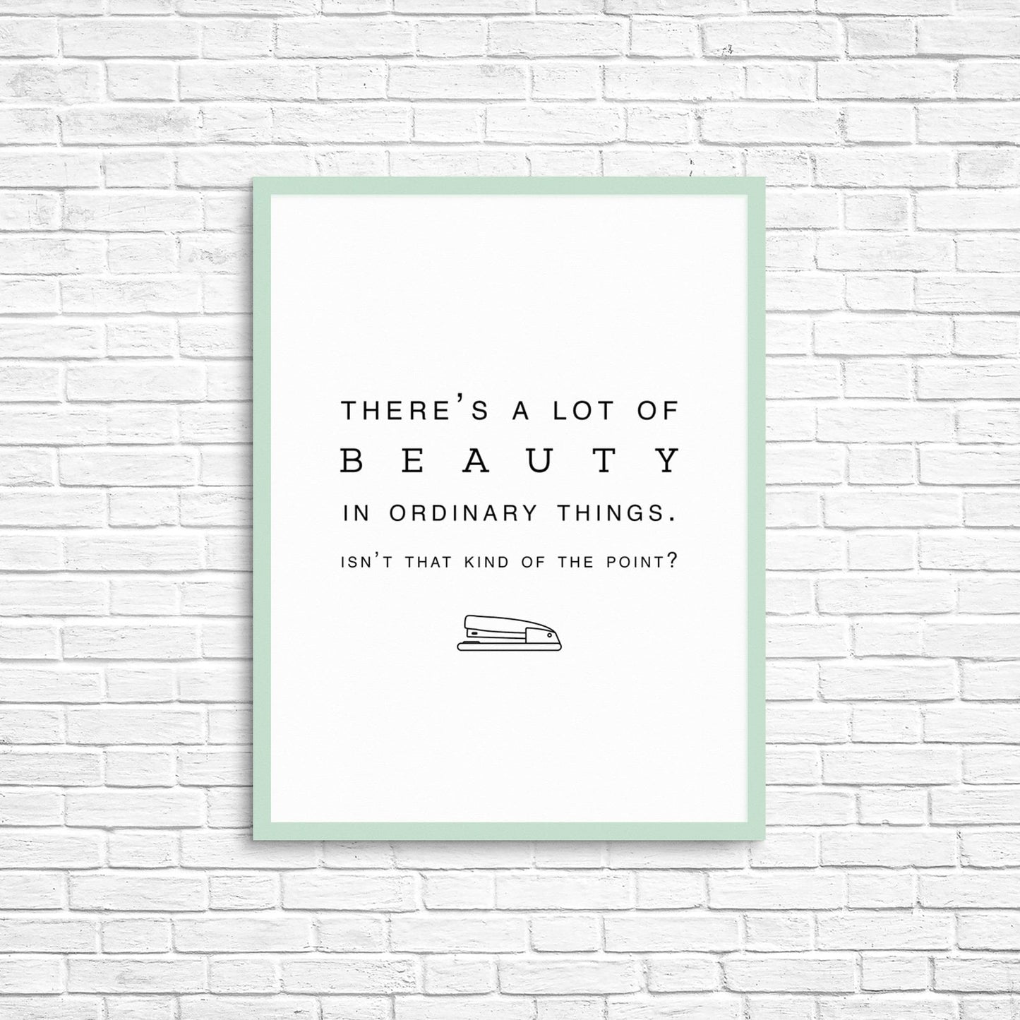 DIGITAL DOWNLOAD "There's a lot of beauty in ordinary things. Isn't that kind of the point?" - Pam Halpert, The Office Printable
