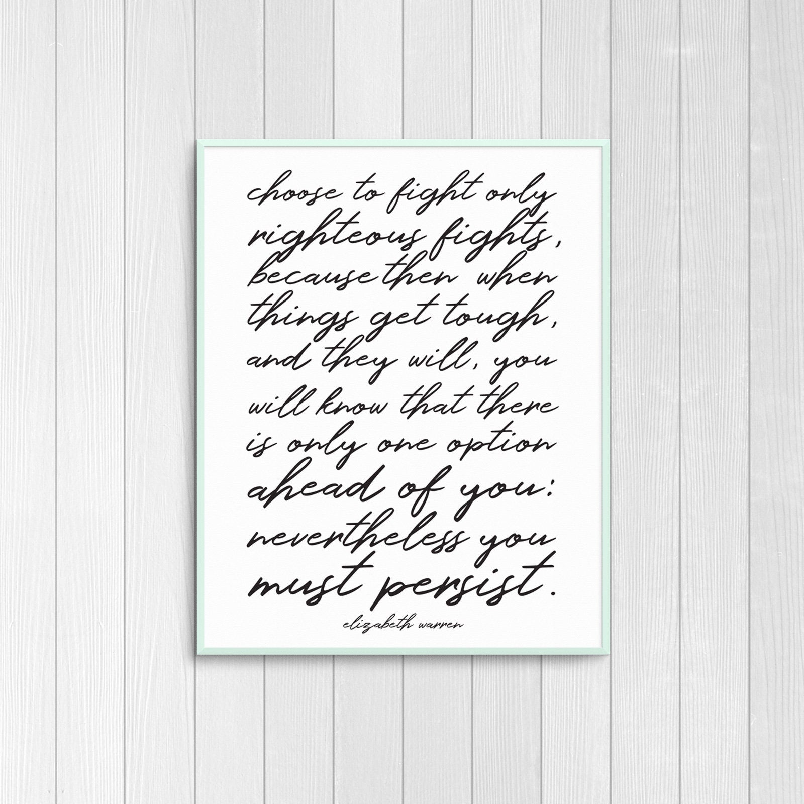 ART PRINT "Fight only righteous fights..." - Elizabeth Warren, Printable Quote, Home Decor, Custom Gift, Frameable
