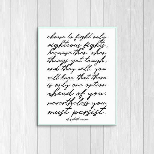 DIGITAL DOWNLOAD "Fight only righteous fights..." - Elizabeth Warren Printable, Home Decor, Signage, Quotes
