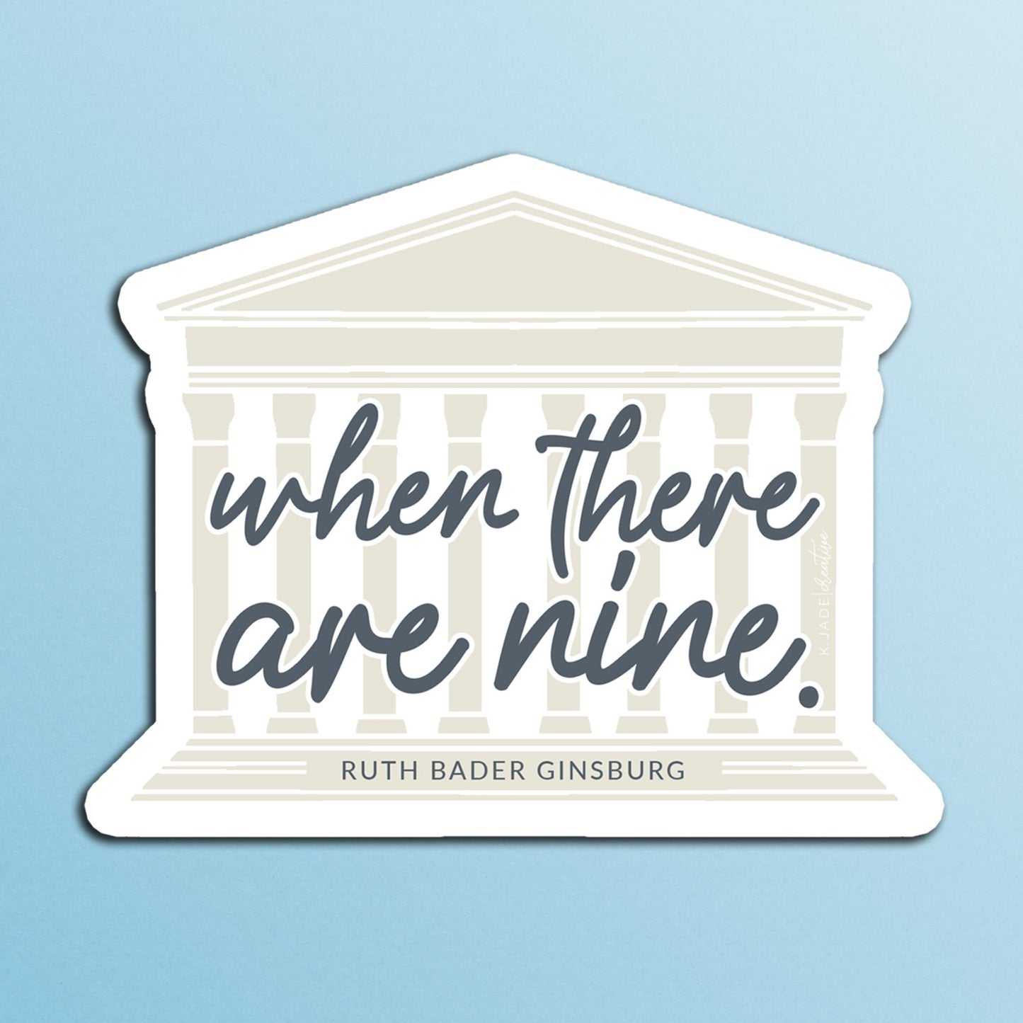 When There Are Nine | Ruth Bader Ginsberg | RBG | Vinyl Sticker | Laptops | Water Bottles