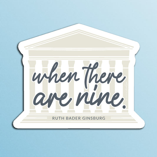 When There Are Nine | Ruth Bader Ginsberg | RBG | Vinyl Sticker | Laptops | Water Bottles